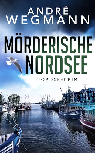 Mörderische Nordsee : Nordseekrimi (Gerets & Marks ermitteln 1)