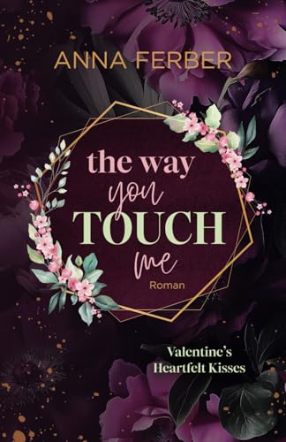 The Way you TOUCH me (Small Town Romance): Valentine's Heartfelt Kisses 1