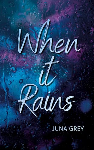 When it Rains: Ein emotionaler New Adult I Best Friends to Lovers Liebesroman (Vancouver Dreams Reihe 1)