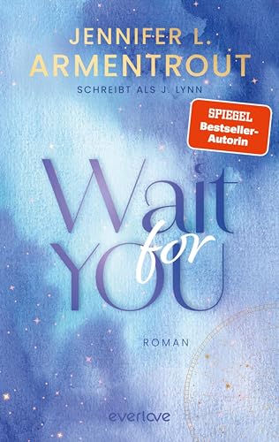 Wait for You (Wait for You 1): Roman | Verführerischer »Slow Burn«-New Adult der SPIEGEL-Bestsellerautorin