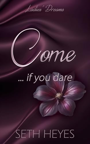 Come...If You Dare (Ladies' Dreams Book 1)