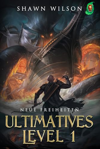 Neue Freiheiten: Ein LitRPG-Fantasy-Roman (Ultimatives Level 1 5)