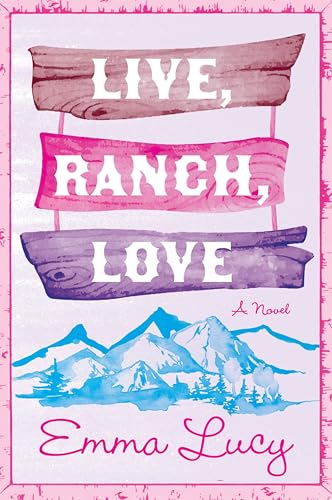 Live, Ranch, Love: A Spicy Opposites-Attract Cowboy Rom-Com, with Steamy Encounters and Unexpected Love in the Heart of Colorado—Perfect for Summer Reading ... Ridge Series Book 1)