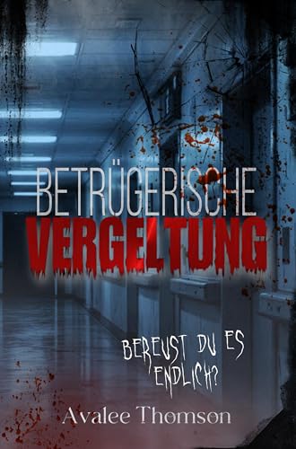 Betrügerische Vergeltung: ein fesselnder Thriller, der die Abgründe des menschlichen Geistes erkundet und den Leser mit einem gnadenlosen Sog in seine düstere Welt zieht (Veilbound-Reihe)