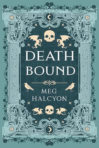 Death Bound: An Addictive Romantasy with a Morally Gray Villain, Deadly Court Intrigue, and Enemies-to-Lovers Tension (The Soulsworn Chronicles Book 1)