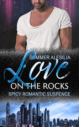 Love on the Rocks: Spicy Romance Suspence (He falls first & harder / Touch her and die / Second Chance) (Emotions On The Rocks Dilogie 2)