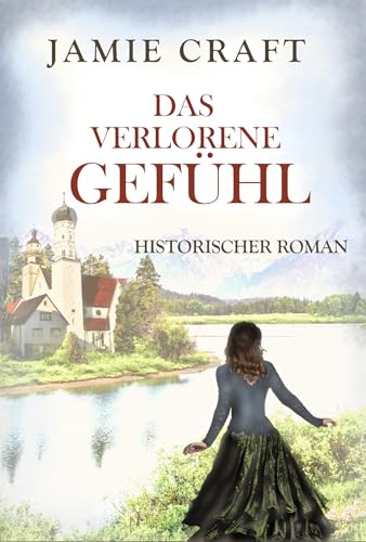 Das verlorene Gefühl: Die Geschichte der Marie Fuchs 2 - Historischer Roman