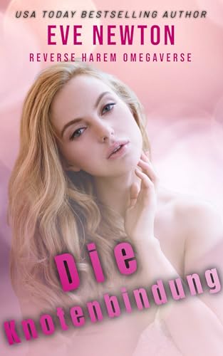 Die Knotenbindung: Reverse Harem Omegaverse (Umgekehrter Harem Omegaverse 1)