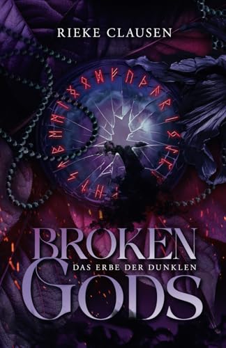 Broken Gods: Das Erbe der Dunklen (Broken Gods Dilogie, Band 1)