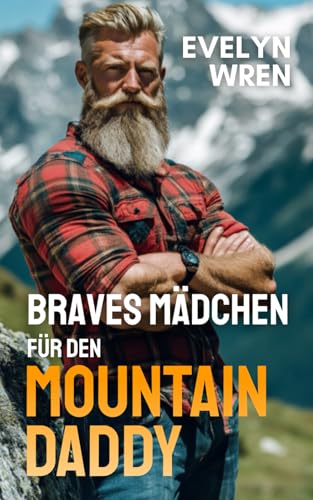 Braves Mädchen für den Mountain Daddy: Tabu Age-Gap Hucow Romanze