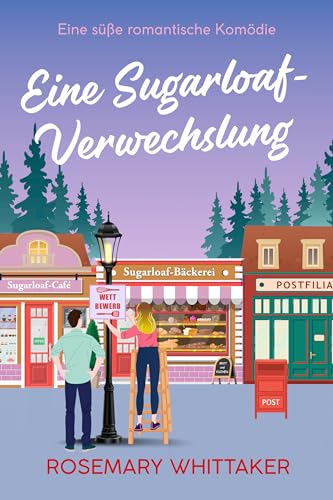 Eine Sugarloaf-Verwechslung: Eine süße romantische Komödie (Sugarloaf-Bäckerei 2)