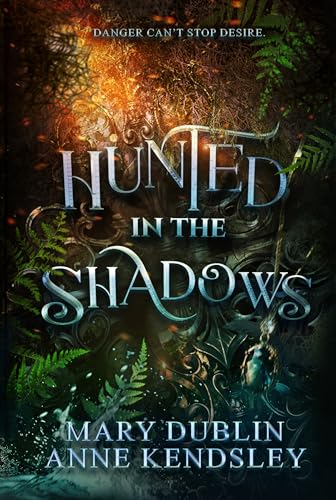 Hunted in the Shadows: A Spellbinding Enemies-to-Lovers Urban Fantasy Adventure (Shot in the Dark Series Book 2)