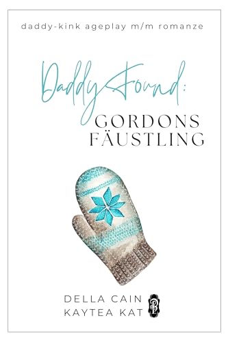 Daddy Found: Gordons Fäustling: Eine MM-Daddy-Kink Age-Gap Romanze