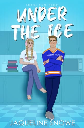 Under the Ice: A friends to lovers, fake dating hockey romance (Central State Hockey, Band 2)