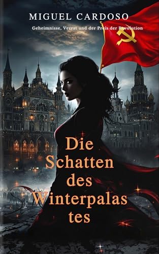 Die Schatten des Winterpalastes: Geheimnisse, Verrat und der Preis der Revolution