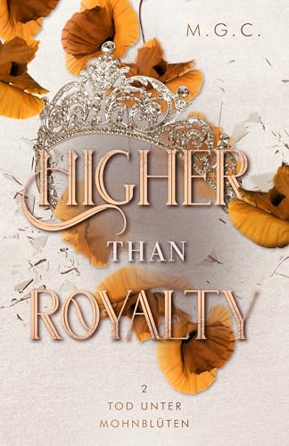Higher Than Royalty 2: Tod unter Mohnblüten (Bachelor meets Reverse Harem, für Fans von Bridgerton)
