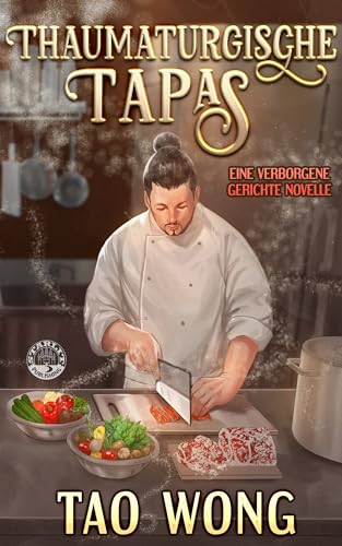Thaumaturgische Tapas: Köstliche Gerichte & Magische Gäste (Verborgene Gerichte 3)