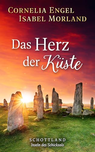 Das Herz der Küste: Schottland - Inseln des Schicksals