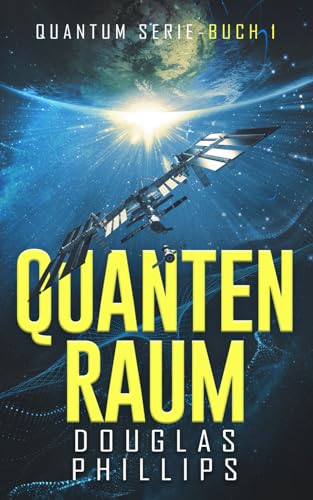 Quanten Raum: Hard Science Fiction (Quantum, Band 1)