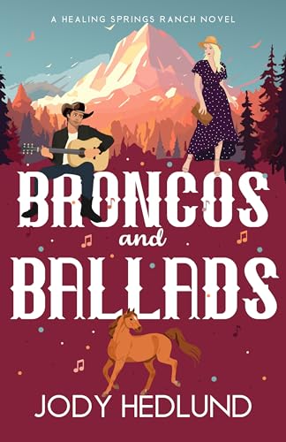 Broncos and Ballads: A Sweet Contemporary Romance (Healing Springs Ranch Book 2)