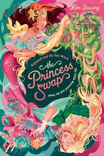 Rapunzel and the Sea Witch (or, The Little Mermaid and the Tower) (The Princess Swap Book 3)