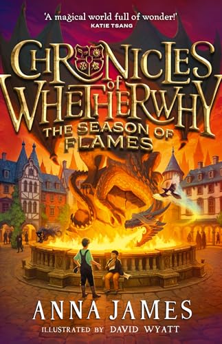 Chronicles of Whetherwhy: The Season of Flames: Return to the magical world of Whetherwhy in this irresistible illustrated adventure