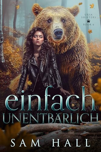 Einfach Unentbärlich: Ein Bär Shifter Liebesroman (Ursa Shifter 7)