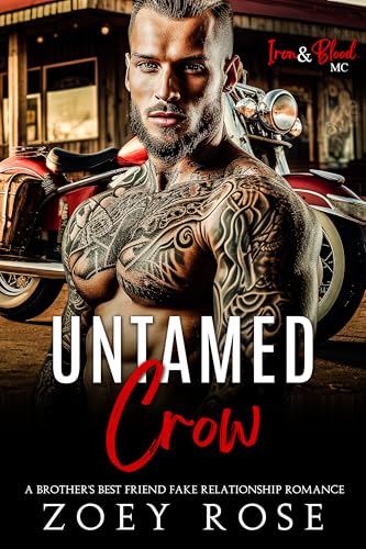 Untamed Crow: A Brother's Best Friend Fake Relationship Romance (Iron & Blood MC Book 4)