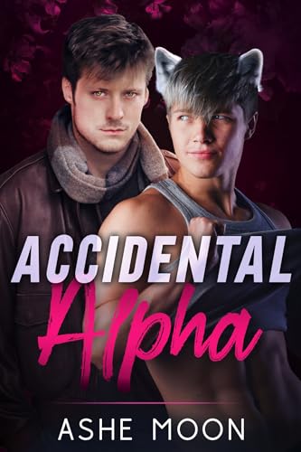 Accidental Alpha: Ein Gay Mpreg Werwolf Königsroman