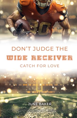 Don't judge the Wide Receiver: Catch for Love (Alabama Bears 4)