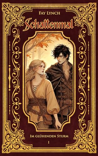 Schattenmal I - Im Glühenden Sturm: Der gefühlvolle Auftakt einer epischen Romantasy-Saga (Schattenmal-Saga 1)