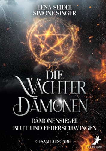 Die Wächterdämonen - Dämonensiegel, Blut und Federschwingen: Gesamtausgabe