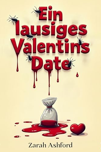 Ein lausiges Valentinsdate I Chaos zum Valentinstag : Eine spritzige, humorvolle Kurzgeschichte