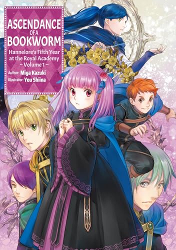 Ascendance of a Bookworm: Hannelore’s Fifth Year at the Royal Academy Volume 1