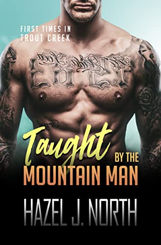Taught by the Mountain Man: Eine kurze und heiße Instalove-Romanze (Erste Male in Trout Creek 1)