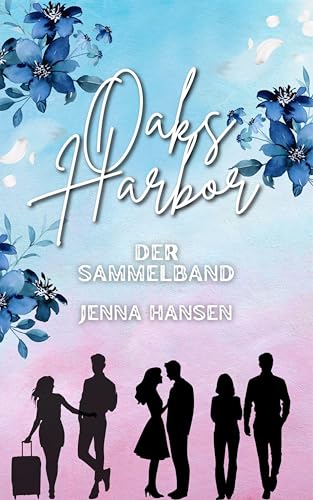 Oaks Harbor: Sammelband (Band 1 - 3 + eine exklusive Kurzgeschichte)