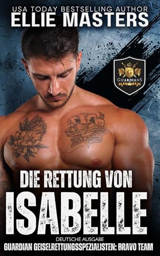 Die Rettung von Isabelle: German Edition (BRAVO Team: Guardian Geiselrettungsspezialisten 2)