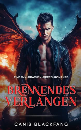 Brennendes Verlangen: Eine M/M-Drachen-Mpreg-Romanze (Drachenwandler-Sammlung)