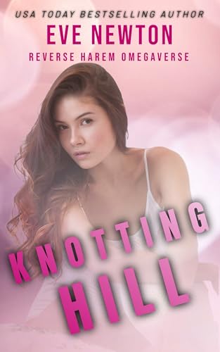 Knotting Hill: Reverse harem omegaverse (Umgekehrter Harem Omegaverse 2)