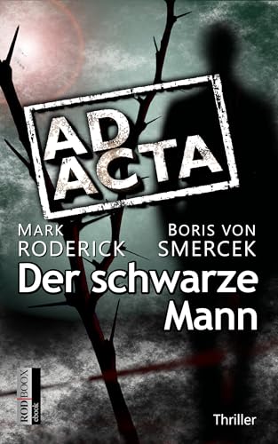 AD ACTA - Der schwarze Mann: Psycho-Thriller | Die außergewöhnliche Jagd nach einem Serienmörder, der keine Spuren hinterlässt | Düster und unheimlich (RODBOOX HARD CRIME)