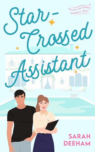Star-Crossed Assistant: A boss employee romance (Falling for Famous Book 4)