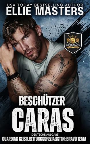 Caras Beschützer: German Edition (BRAVO Team: Guardian Geiselrettungsspezialisten 6)