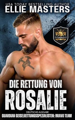 Die Rettung von Rosalie: German Edition (BRAVO Team: Guardian Geiselrettungsspezialisten 4)