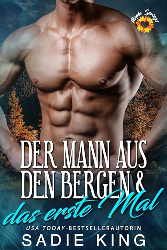 Der Mann aus den Bergen das erste Mal: Roman mit kurvigem Mädel und heldenhaftem Ex-Soldaten (Die Männer vom Maple Mountain 6)