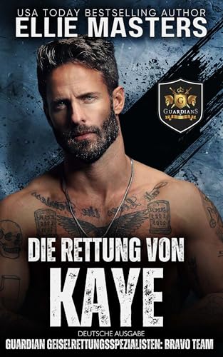 Die Rettung von Kaye: German Edition (BRAVO Team: Guardian Geiselrettungsspezialisten 5)
