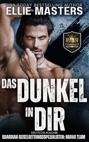 Das Dunkel in dir: German Edition (BRAVO Team: Guardian Geiselrettungsspezialisten 8)