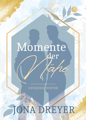 Momente der Nähe: 8 M/M Gay Romance Kurzgeschichten