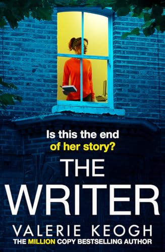 The Writer: The completely addictive, unputdownable psychological thriller from Valerie Keogh
