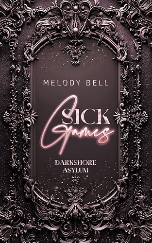 Sick Games: Darkshore Asylum (Dark Romance x Psychothriller)
