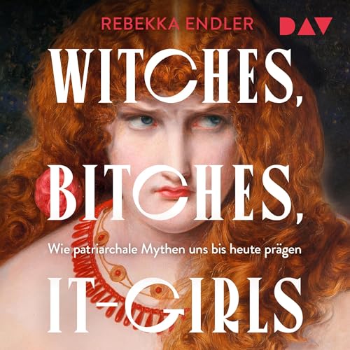 Witches, Bitches, It-Girls: Wie patriarchale Mythen uns bis heute prägen